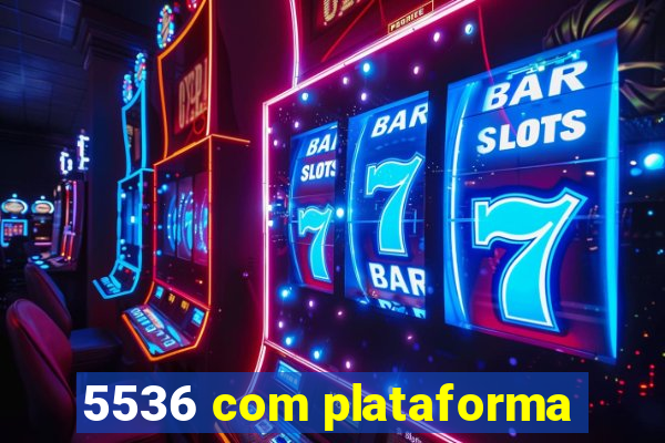 5536 com plataforma